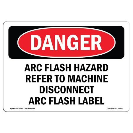SIGNMISSION OSHA Sign, 7" Height, 10" Width, Aluminum, Arc Flash Hazard Refer To Machine Disconnect, Landscape OS-DS-A-710-L-1964
